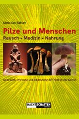 Pilze und Menschen. Rausch - Medizin - Nahrung