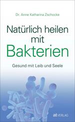 Nat&uuml;rlich heilen mit Bakterien