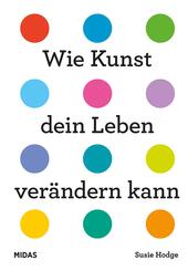 Wie Kunst dein Leben ver&auml;ndern kann