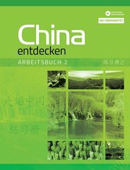 China entdecken - Arbeitsbuch 2 (&uuml;berarbeitete Neuauflage)