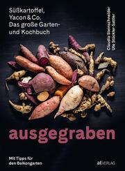Ausgegraben - S&uuml;sskartoffel, Yacon & Co.