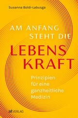 Am Anfang steht die Lebenskraft