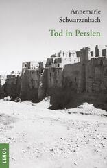 Ausgew&auml;hlte Werke von Annemarie Schwarzenbach / Tod in Persien