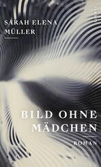 Bild ohne M&auml;dchen | &laquo;Ungeheuer starker Roman&raquo; Deutschlandfunk Kultur