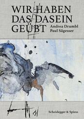 Wir haben das Dasein ge&uuml;bt