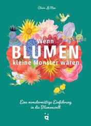 Wenn Blumen kleine Monster w&auml;ren