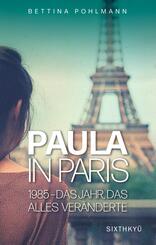 Paula in Paris 1985 - Das Jahr, das alles ver&auml;nderte