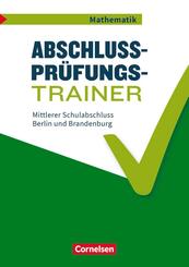 Abschlusspr&uuml;fungstrainer Mathematik - Berlin und Brandenburg - 10. Schuljahr