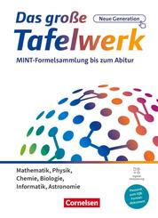 Das gro&szlig;e Tafelwerk - neue Generation - MINT-Formelsammlung bis zum Abitur