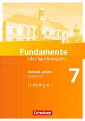 Fundamente der Mathematik 7. Schuljahr. L&ouml;sungen zum Sch&uuml;lerbuch Gymnasium Sachsen-Anhalt