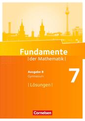 Fundamente der Mathematik 7. Schuljahr. L&ouml;sungen zum Sch&uuml;lerbuch. Gymnasium Brandenburg