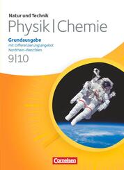 Natur und Technik - Physik/Chemie 9./10. Schuljahr. Sch&uuml;lerbuch. Grundausgabe mit Differenzierungsangebot Nordrhein-Westfalen