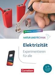 Natur und Technik - Naturwissenschaften: Neubearbeitung - Experimentieren f&uuml;r alle - Hybrides Themenheft