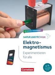 Natur und Technik - Naturwissenschaften: Neubearbeitung - Experimentieren f&uuml;r alle - Hybrides Themenheft