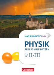 Natur und Technik - Physik Neubearbeitung - Realschule Bayern - Band 9: Wahlpflichtf&auml;chergruppe II-III Sch&uuml;lerbuch