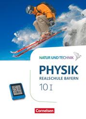Natur und Technik - Physik Neubearbeitung - Realschule Bayern - Band 10: Wahlpflichtf&auml;chergruppe I Sch&uuml;lerbuch.Bd.1