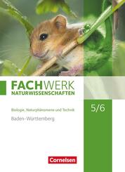 Fachwerk Naturwissenschaften - Baden-W&uuml;rttemberg 2016 - 5./6. Schuljahr: Biologie, Naturph&auml;nomene und Technik