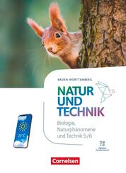 Natur und Technik - Naturwissenschaften: Neubearbeitung - Baden-W&uuml;rttemberg 2024 - 5./6. Schuljahr: Biologie, Naturph&auml;nomene und Technik