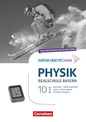 Natur und Technik - Physik Neubearbeitung - Realschule Bayern - Band 10: Wahlpflichtf&auml;chergruppe I