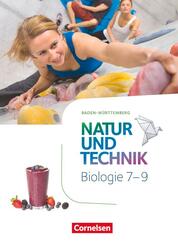 Natur und Technik - Biologie Neubearbeitung - Baden-W&uuml;rttemberg - 7.-9. Schuljahr