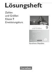 Zahlen und Gr&ouml;&szlig;en 9. Schuljahr - Erweiterungskurs - Nordrhein-Westfalen Kernlehrpl&auml;n - L&ouml;sungen zum Sch&uuml;lerbuch