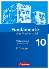 Fundamente der Mathematik 10. Schuljahr - Niedersachsen - L&ouml;sungen zum Sch&uuml;lerbuch