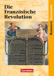 Kursheft Geschichte. Die Franz&ouml;sische Revolution. Sch&uuml;lerbuch