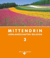 Mittendrin - Lernlandschaften Religion - Unterrichtswerk f&uuml;r katholische Religionslehre am Gymnasium/Sekundarstufe I - Baden-W&uuml;rttemberg und Niedersachsen - Band 3: 9./10. Schuljahr