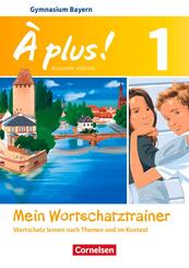 &Agrave; plus ! - Franz&ouml;sisch als 1. und 2. Fremdsprache - Bayern - Ausgabe ab 2017 - Band 1