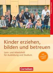 Kinder erziehen, bilden und betreuen - Neubearbeitung. Lern- und Arbeitsheft f&uuml;r Ausbildung und Studium