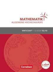 Mathematik Klasse 12/13. Sch&uuml;lerbuch Allgemeine Hochschulreife - Wirtschaft