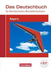 Das Deutschbuch f&uuml;r Berufsschulen / Berufsfachschulen - Bayern. Sch&uuml;lerbuch