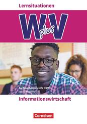W plus V - Wirtschaft f&uuml;r Fachoberschulen und H&ouml;here Berufsfachschulen - Informationswirtschaft - Fachhochschulreife Nordrhein-Westfalen - Ausgabe 2019 - Band 1