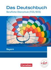 Das Deutschbuch - Berufliche Oberschule (FOS/BOS) - Bayern - Neubearbeitung - 11.-13. Jahrgangsstufe