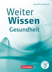 Weiterwissen - Gesundheit - Neubearbeitung Berufliche Oberstufe - Sch&uuml;lerbuch - Mit PagePlayer-App