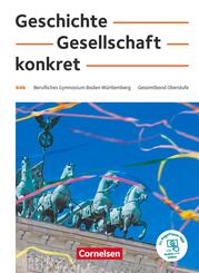 Geschichte, Gesellschaft, konkret - Berufliches Gymnasium Baden-W&uuml;rttemberg - 11.-13. Schuljahr Sch&uuml;lerbuch - Mit PagePlayer-App