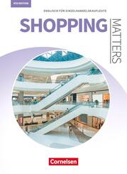 Matters Wirtschaft - Englisch f&uuml;r kaufm&auml;nnische Ausbildungsberufe - Shopping Matters 4th edition - A2/B1