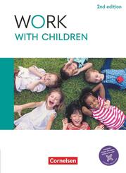 Work with Children - Englisch f&uuml;r Kinderpflege und Sozialp&auml;dagogische Assistenz - 2nd edition - A2/B1