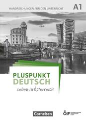Pluspunkt Deutsch - Leben in &Ouml;sterreich A1 - Handreichungen f&uuml;r den Unterricht