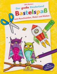 Der gro&szlig;e Kinderland Bastespa&szlig; - zum Ausschneiden, Malen und Kleben