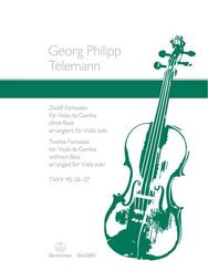 12 Fantasien f&uuml;r Viola da gamba solo TWV 40: 2637 (arrangiert f&uuml;r Viola solo)