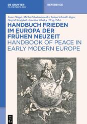 Handbuch Frieden im Europa der Fr&uuml;hen Neuzeit / Handbook of Peace in Early Modern Europe