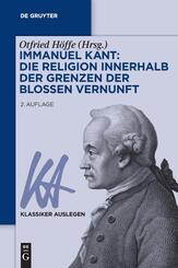 Immanuel Kant: Die Religion innerhalb der Grenzen der blo&szlig;en Vernunft