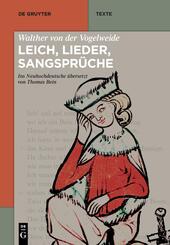 Walther von der Vogelweide: Leich, Lieder, Sangspr&uuml;che