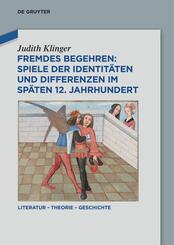 Fremdes Begehren: Spiele der Identit&auml;ten und Differenzen im sp&auml;ten 12. Jahrhundert