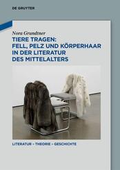 Tiere tragen: Fell, Pelz und K&ouml;rperhaar in der Literatur des Mittelalters