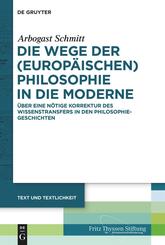 Die Wege der (europ&auml;ischen) Philosophie in die Moderne