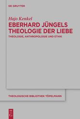 Eberhard J&uuml;ngels Theologie der Liebe