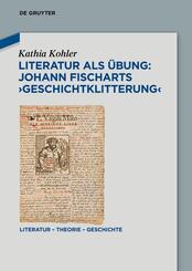 Literatur als &Uuml;bung: Johann Fischarts 'Geschichtklitterung'