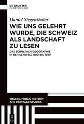Wie uns gelehrt wurde, die Schweiz als Landschaft zu lesen